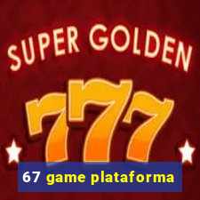 67 game plataforma